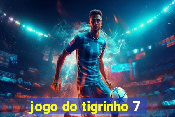 jogo do tigrinho 7